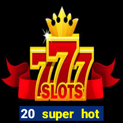 20 super hot casino game