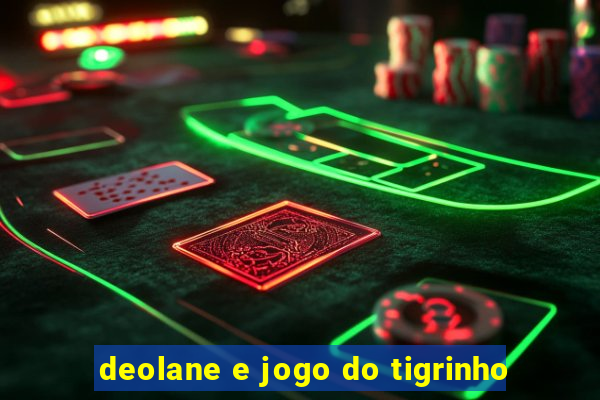 deolane e jogo do tigrinho