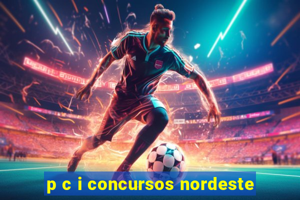 p c i concursos nordeste