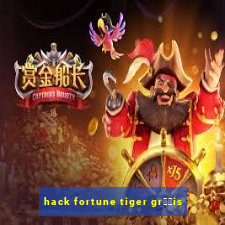 hack fortune tiger gr璋﹖is