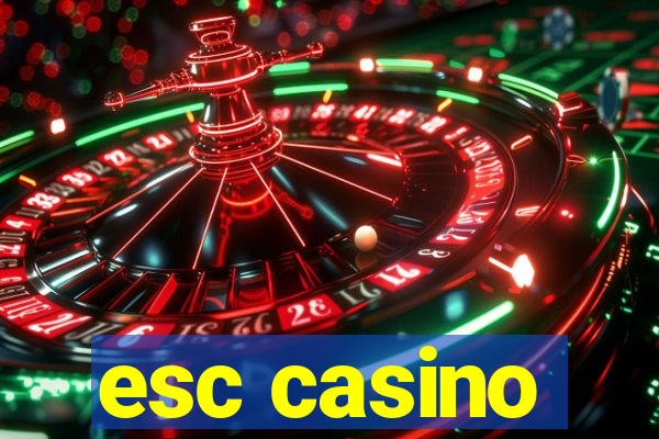 esc casino