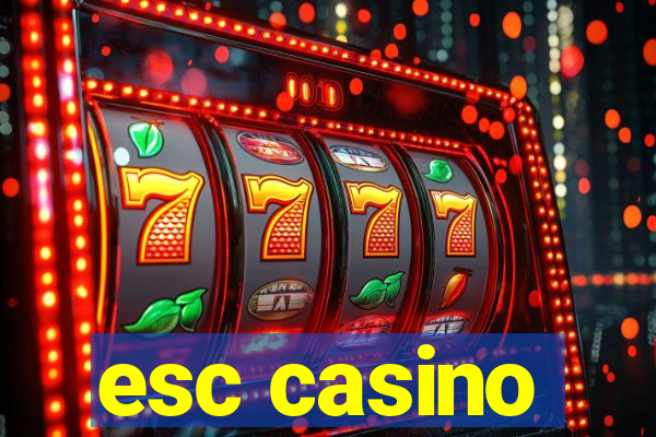 esc casino