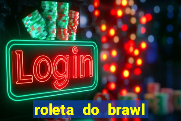 roleta do brawl stars 2024