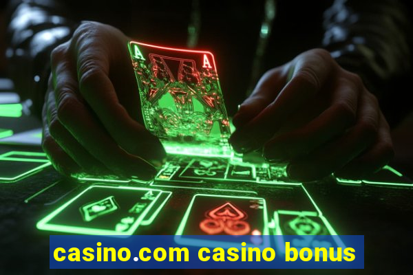 casino.com casino bonus