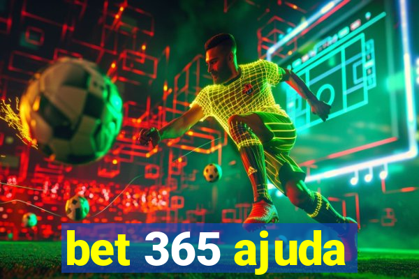 bet 365 ajuda