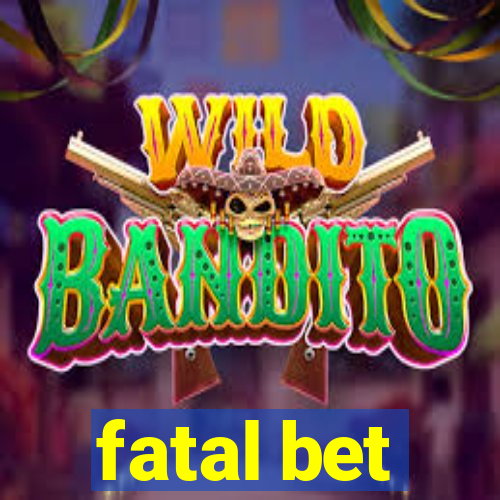 fatal bet