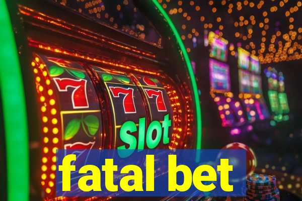 fatal bet