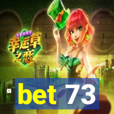 bet 73