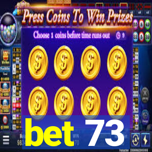 bet 73