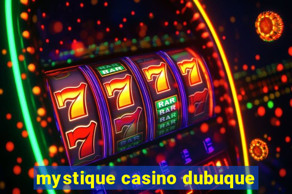 mystique casino dubuque