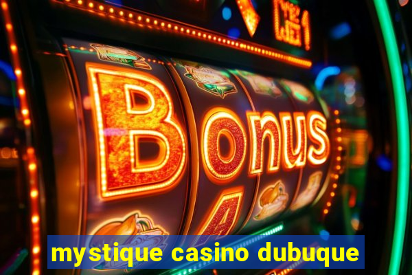 mystique casino dubuque