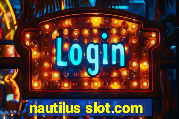 nautilus slot.com