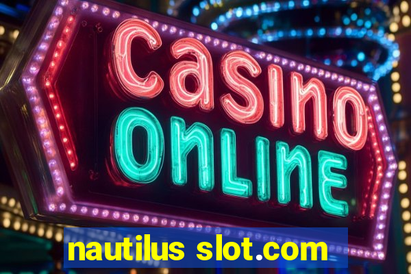 nautilus slot.com