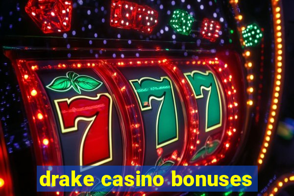 drake casino bonuses