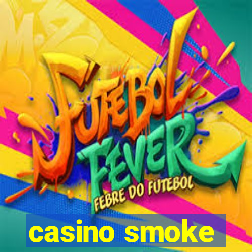 casino smoke