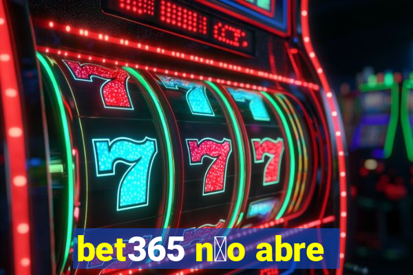 bet365 n茫o abre