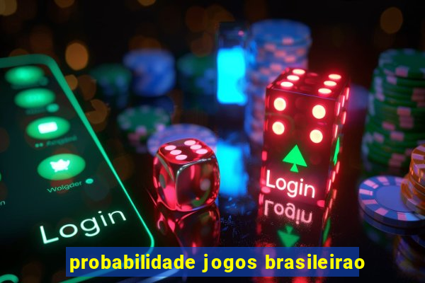 probabilidade jogos brasileirao