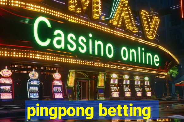 pingpong betting