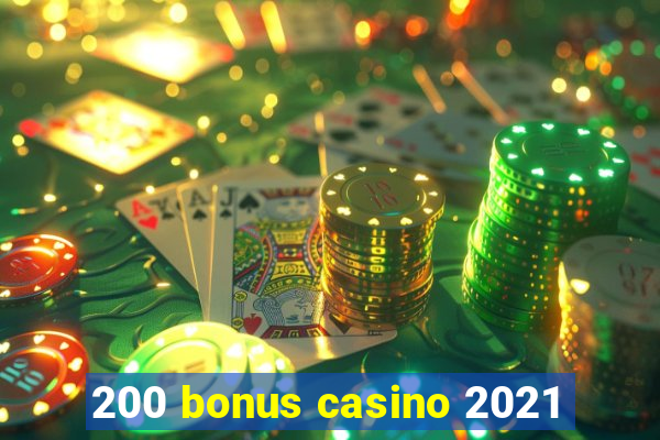 200 bonus casino 2021