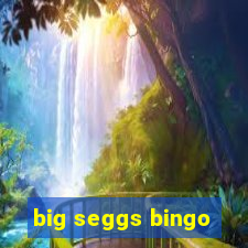 big seggs bingo