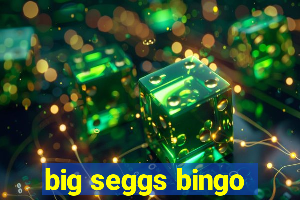 big seggs bingo