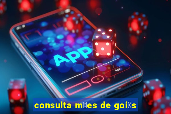 consulta m茫es de goi谩s