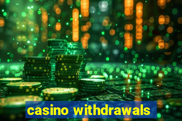 casino withdrawals