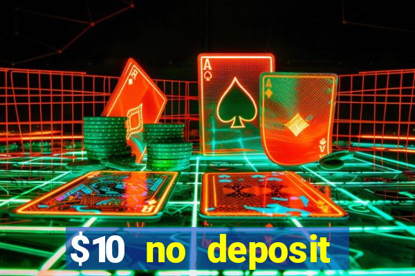 $10 no deposit bonus casino