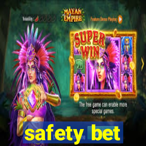 safety bet