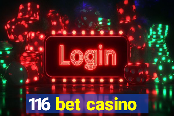 116 bet casino