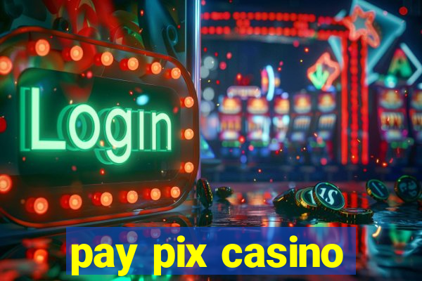 pay pix casino