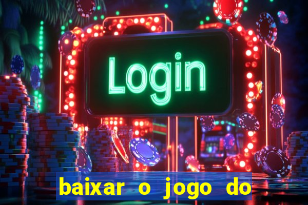 baixar o jogo do tigrinho original