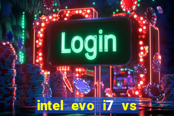 intel evo i7 vs intel core i7