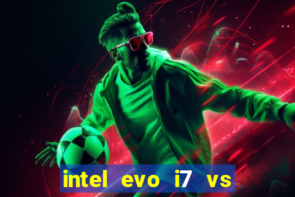 intel evo i7 vs intel core i7