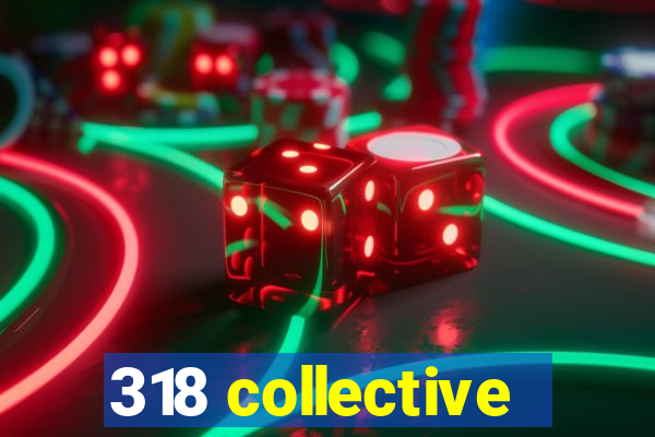 318 collective