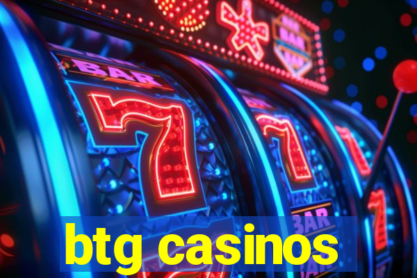 btg casinos