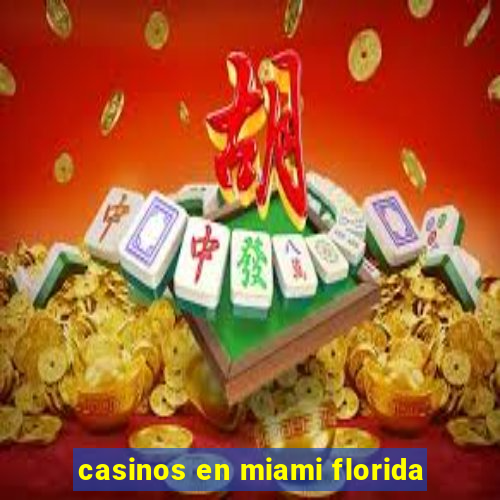 casinos en miami florida