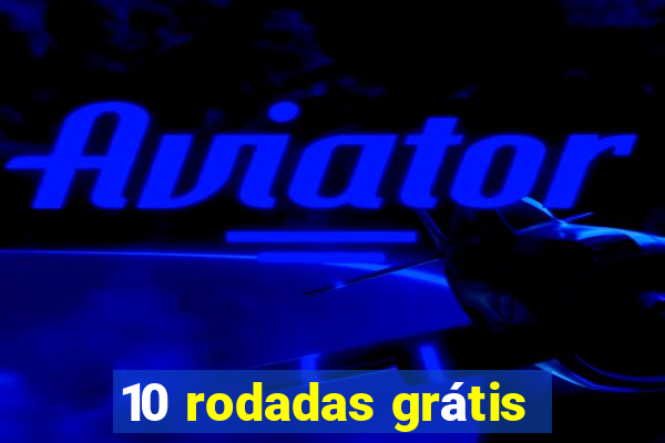 10 rodadas grátis