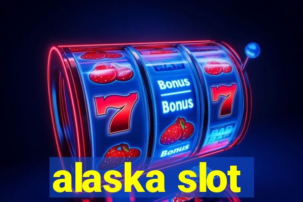 alaska slot