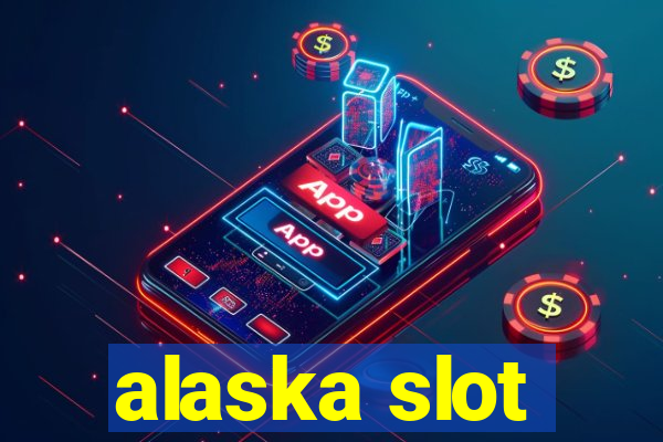 alaska slot