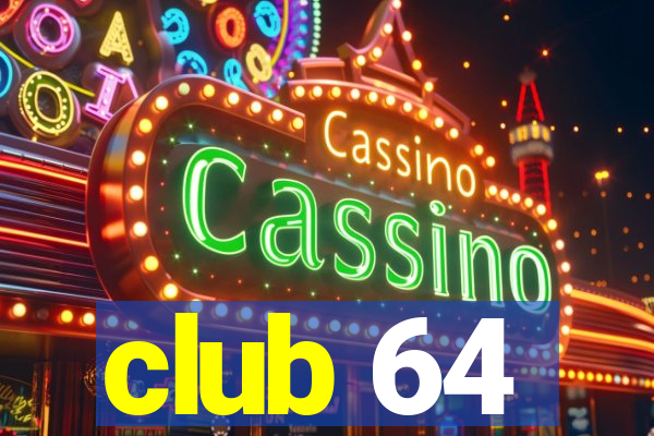 club 64