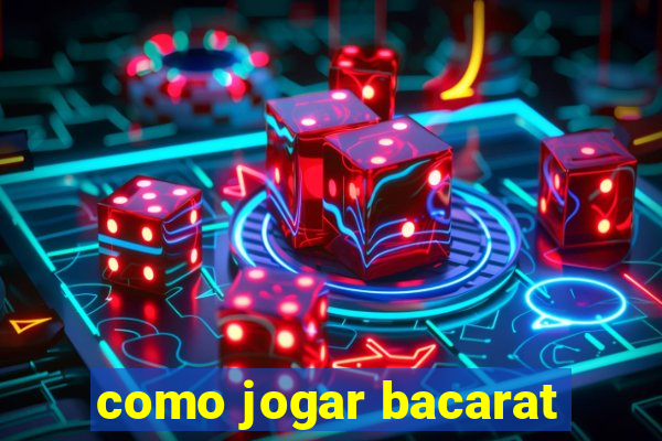 como jogar bacarat