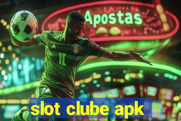 slot clube apk