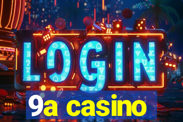 9a casino