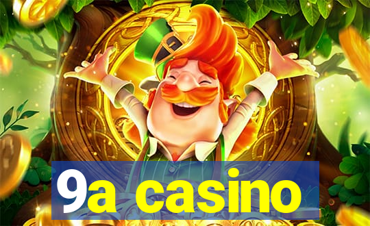 9a casino