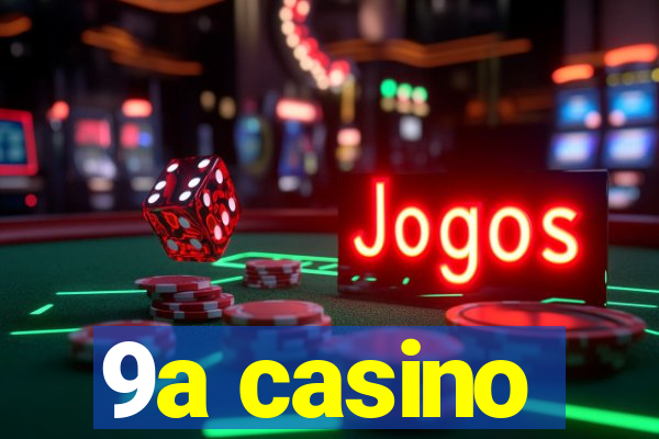 9a casino