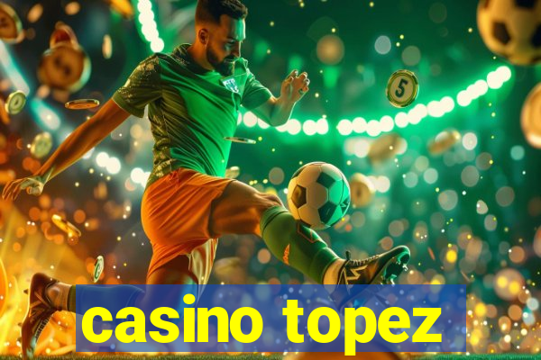 casino topez