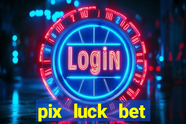 pix luck bet fortune tiger