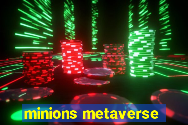 minions metaverse