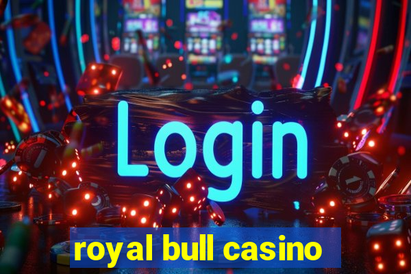 royal bull casino